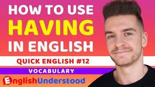 How To Use 'HAVING' In English (With Example Sentences)