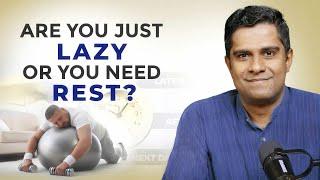 The Thin Line Between Rest & Laziness | With Dr Vignesh Devraj