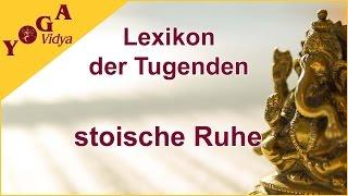 stoische Ruhe - Yoga Vidya Lexikon der Tugenden