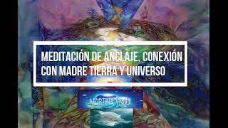 Meditación de anclaje, conexión con madre tierra y universo