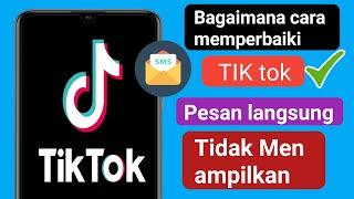 Cara Memperbaiki Pesan Langsung Tidak Muncul di Tiktok, Opsi Pesan Langsung TikTok Tidak Menampilkan