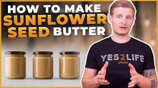 How To Make Sunflower Seed Butter At Home