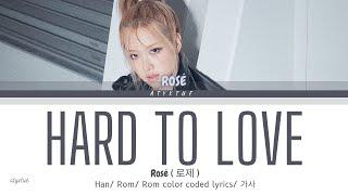Rosé ( 로제 )  - Hard To Love ( Han/ Rom/ Eng color coded lyrics/가사 )