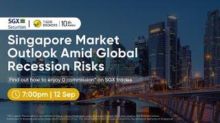 Tiger Live x SGX Discovery Series | Singapore Market Outlook Amid Global Recession Risks