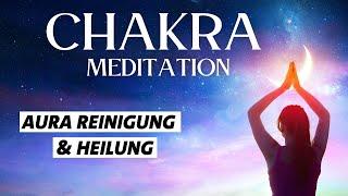 Chakra Meditation  alle Chakren öffnen & heilen