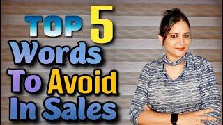 Top 5 Words To Avoid In Sales