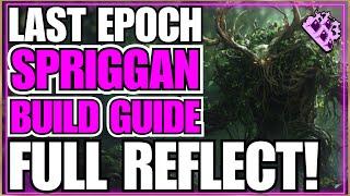 Last Epoch ONLY Reflect Spriggan Endgame Build Guide! Crazy Tanky... Do Nothing & KILL!!