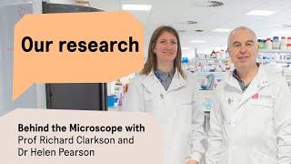 Behind the Microscope with Prof Richard Clarkson and Dr Helen Pearson