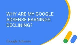 Why are my Google AdSense earnings declining?