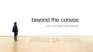 Beyond the Canvas: The Carnegie International OFFICIAL PREVIEW