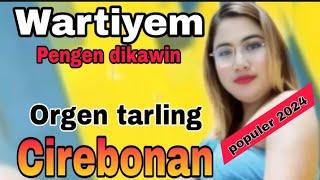 LAGU TARLING CIREBONAN ~WARTIYEM~PENGENDIKAWIN-PALING POPULER 2024