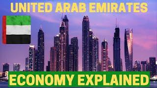 The Economy of UAE | United Arab Emirates Economy Explained | How Dubai Became So Rich as of 2021