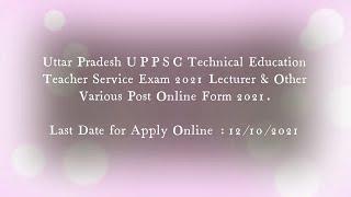 Uttar Pradesh UPPSC Technical Education Teacher Service Exam 2021 Lecturer & Other Various Post