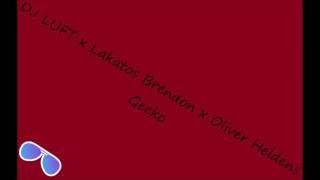 DJ LUFT x Oliver Heldens x Lakatos Brendon - Gecko