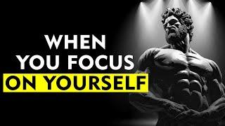 Focus on YOURSELF and See What Happens | Stoicism