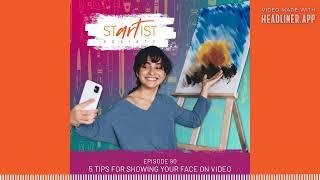 Startist Society - 90: 5 Tips for Showing Your Face on Video