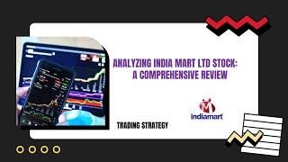 Analyzing IndiaMart Intermesh Ltd Stock: A Comprehensive Review.