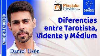 Diferencias entre Tarotista, Vidente y Médium. Entrevista a Daniel Usón