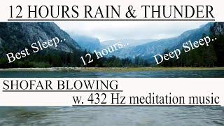 12 Hours Rain and Thunder Shofar Blowing with 432 Hz meditation music and the Best Sleep Screen ever