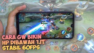 Cara Gw buat Main Mobile Legends Stabil 60FPS HP Kentang dibawah 1JT :)