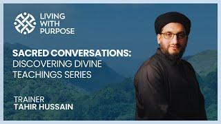 Sacred Conversations: Discovering Divine Teachings Series | Weekly Naseeha & Dhikr | Tahir Hussain