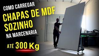 Como carregar CHAPAS de MDF sozinho na Marcenaria sem sofrer - Até 300 kg