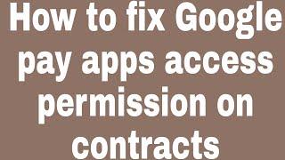 How to fix Google pay apps access permission on contracts| #Zillur TE