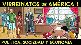 POLÍTICA, SOCIEDAD y ECONOMÍA VIRREINAL  Historia de los VIRREINATOS de AMÉRICA ep.1