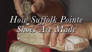 How Suffolk Pointe Shoes Are Made | Suffolk Dance