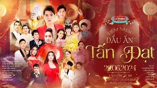 [ LIVE ] DẤU ẤN TẤN ĐẠT - KM: NSUT PHƯỢNG HẰNG, NG VĂN KHỞI, VÕ NGỌC QUYỀN, YẾN KHOA, THÚY TRANG,...