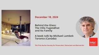 Behind the Glass: The Villa Tugendhat and Its Family, book talk by Michael Lambek, 12/18/2024