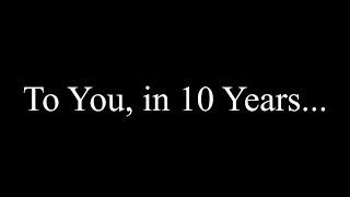 To You, in 10 Years..