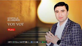 Izzatullo Allanurov  -  Voy Voy | Иззатулло Аллануров - Вой Вой