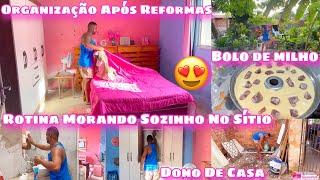 ROTINA DE DONO DE CASA APÓS REFORMAS NA CASINHA/MORANDO SOZINHO/FAXINA E ORGANIZAÇÃO/BOLO DE MILHO