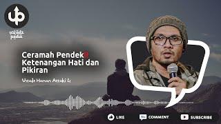 CERAMAH PENDEK‼️ Ketenangan Hati dan Pikiran - Ceramah Ustadz Hanan Attaki