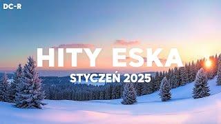 Eska Hity Styczeń 2025  New Year Mix 2025  Najnowsze Przeboje Radia Eska 2025