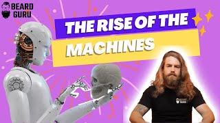 The rise of the machines - Beard Guru Podcast