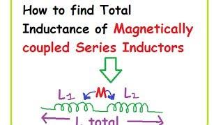 Total Inductance of Magnetically coupled inductors