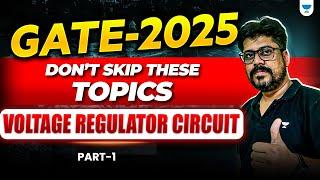 Voltage Regulator Circuit| GATE 2025 | Don't Skip These Topics | Part - 01 | By Manoj Singh Sir