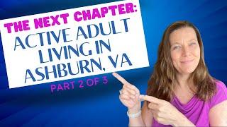 Exploring Ashburn's Vibrant 55+ Active Adult Communities, Part 2 of 3