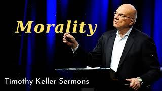 Morality - Timothy Keller Sermons