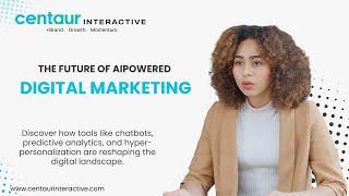  The future of marketing is AI-powered| Centaur Interactive