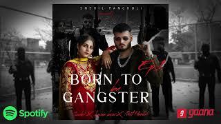 BORN TO BE GANGSTER by SNEHIL PANCHOLI | Karam Brar | Preet Hundal | Full Audio