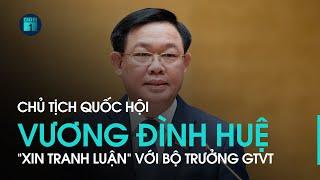 Chủ tịch Quốc hội Vương Đình Huệ "xin tranh luận" với Bộ trưởng Giao thông vận tải | VTC1