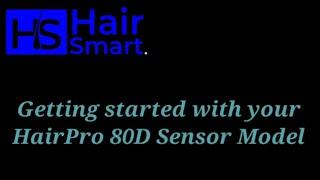 Guide to HairPro/HairSmart 80D Sensor Model | Getting Started & Usage Tips