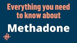 Methadone Withdrawal, Addiction and Treatment - Everything You Need to Know About Methadone | ANR