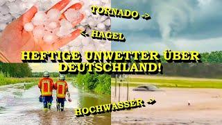 +++ HEFTIGE UNWETTER ÜBER DEUTSCHLAND +++ TORNADO | GROSSER HAGEL | ÜBERSCHWEMMUNGEN | FEUERWEHR