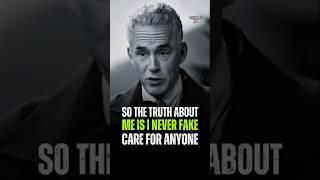 So the truth about me is i never fake care for anyone  || Jordan Petersons Advice ||