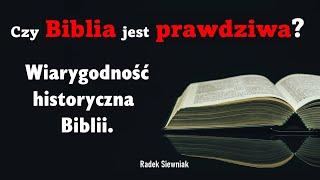 Czy Biblia jest prawdziwa? Wiarygodność historyczna Biblii | Radek Siewniak