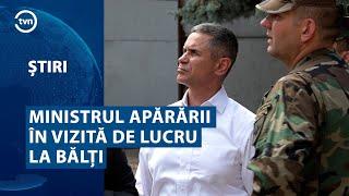 MINISTRUL APĂRĂRII ÎN VIZITĂ DE LUCRU LA BĂLȚI